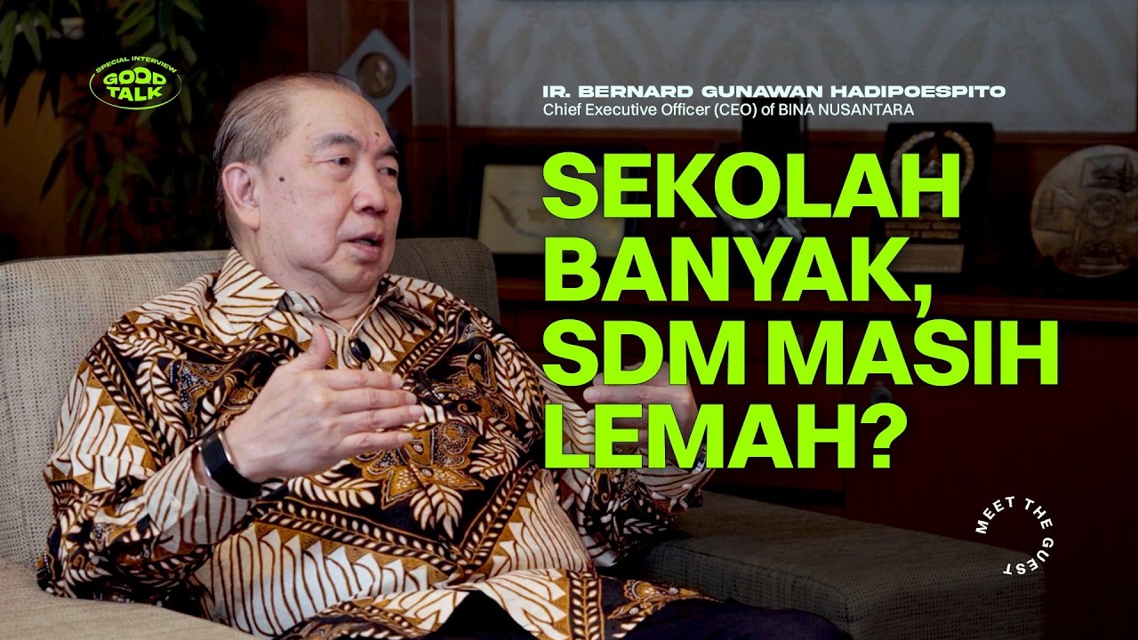 Eps. 139 GoodTalk CEO Binus: Kualitas SDM Ditentukan oleh Sistem Pendidikan