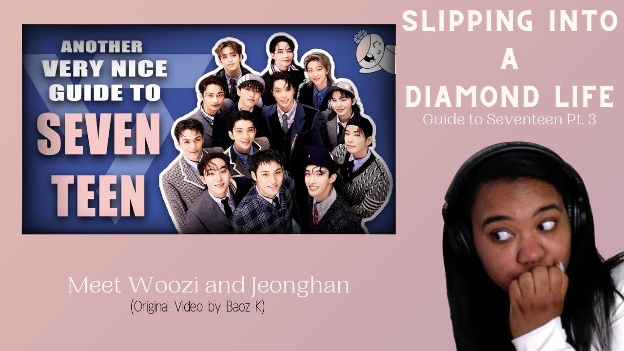 Slipping Into A Diamond Life💎|A Very Nice Guide to Seventeen Pt.  3| Meet Woozi and Jeonghan
