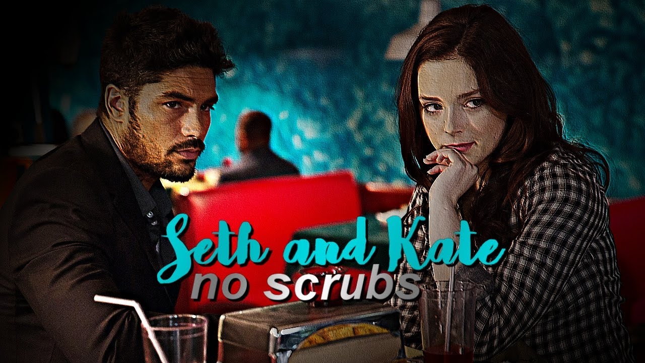 ►Seth and Kate - No Scrubs