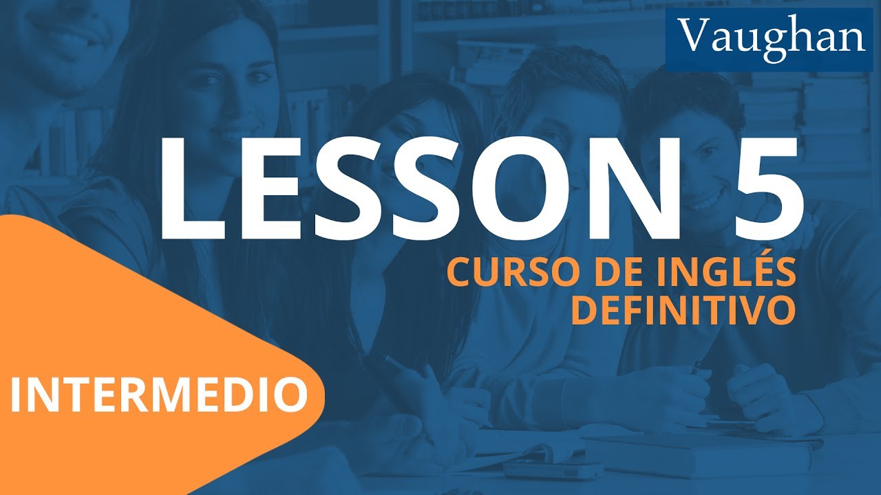 Lección 5 - Nivel Intermedio | Curso Vaughan para Aprender Inglés Gratis