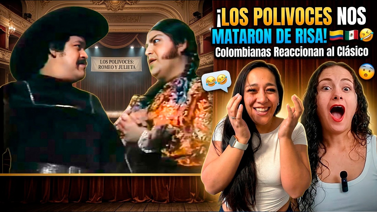 Colombianas Reaccionan a LOS POLIVOCES | Romeo y JULIETA | ¡Nos encantó! 🤣🇲🇽