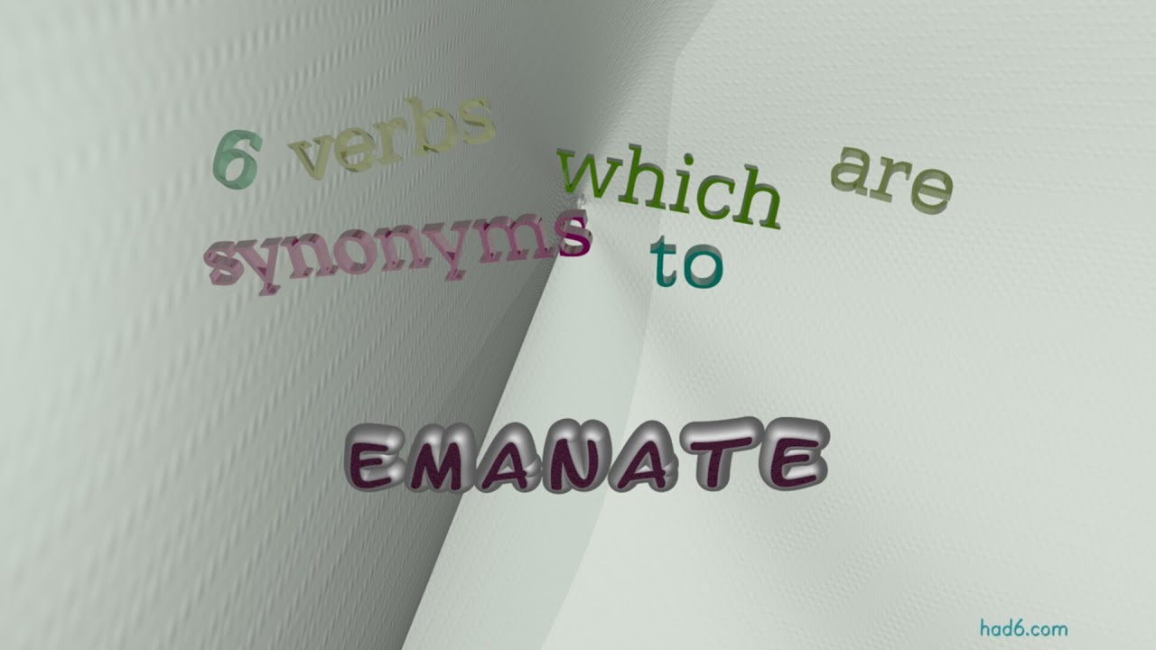 emanate - 8 verbs with the meaning of emanate (sentence examples)