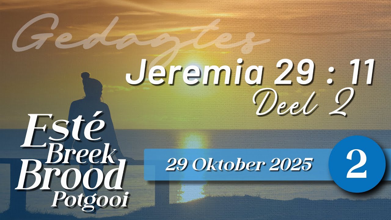 Gedagtes - Jeremia 29:11 - deel 2  - 29 Oktober 2025 Episode 2