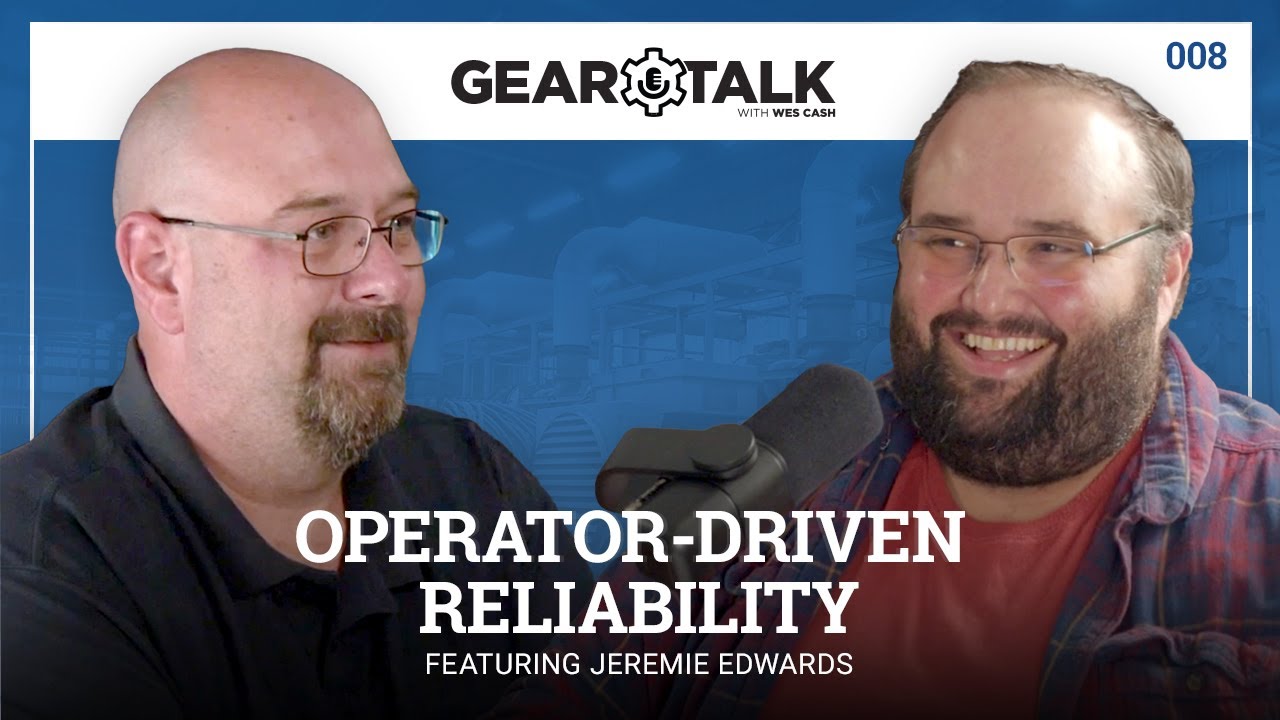 Gear Talk Episode #008: Operator-Driven Reliability