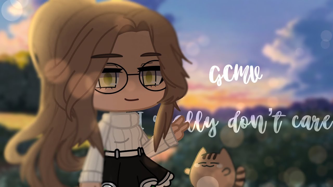 I Really Don’t Care || GCMV || Gacha Club