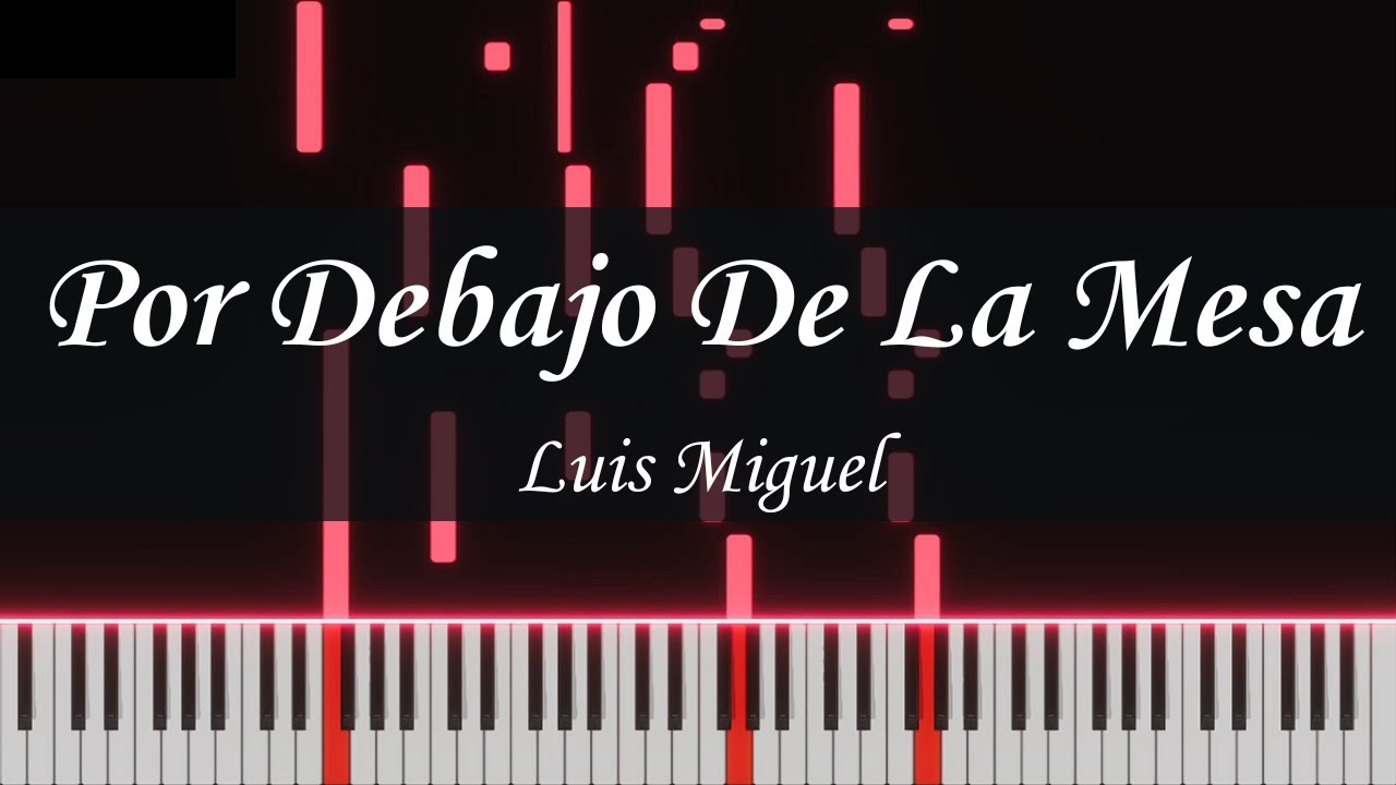 Por Debajo De La Mesa - Luis Miguel | Piano Tutorial