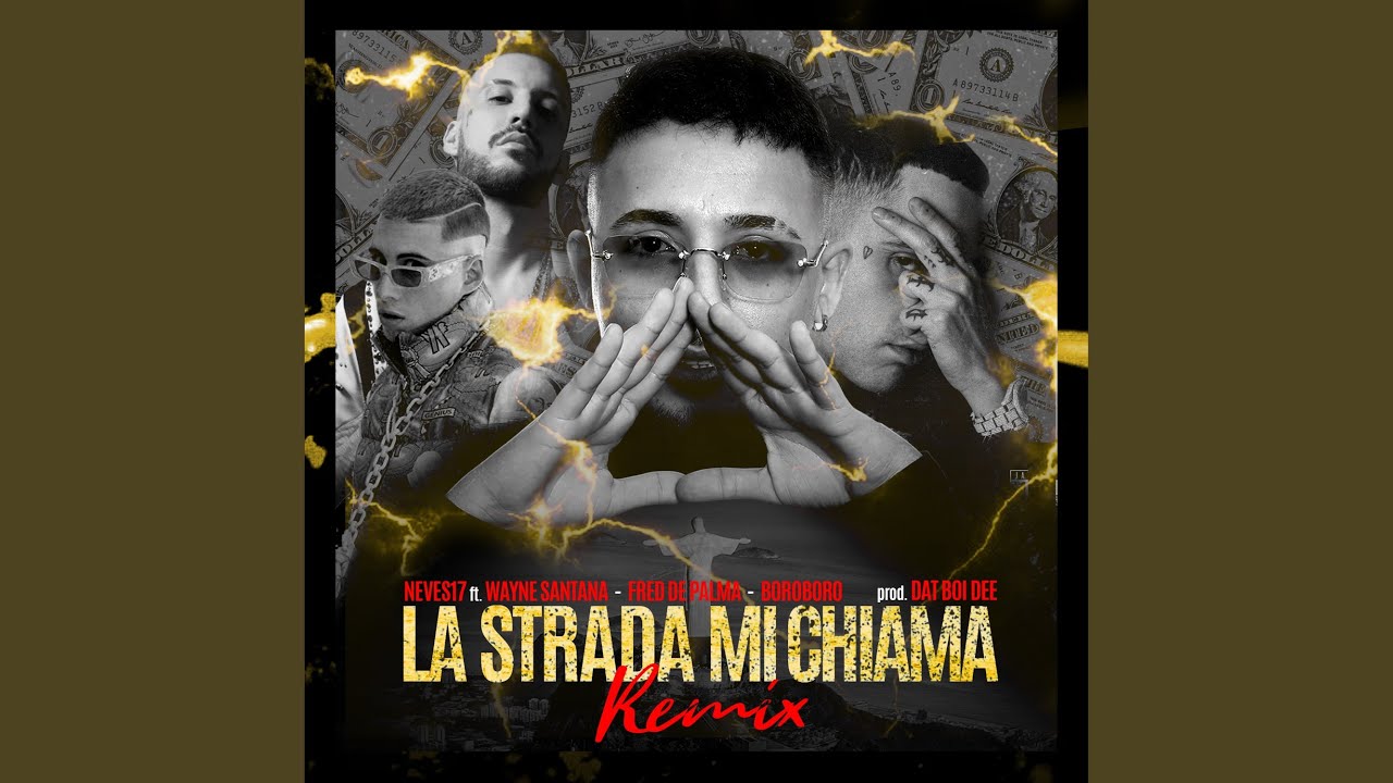 La Strada Mi Chiama (with Boro Boro, Fred De Palma, Wayne Santana, Dat Boi Dee)