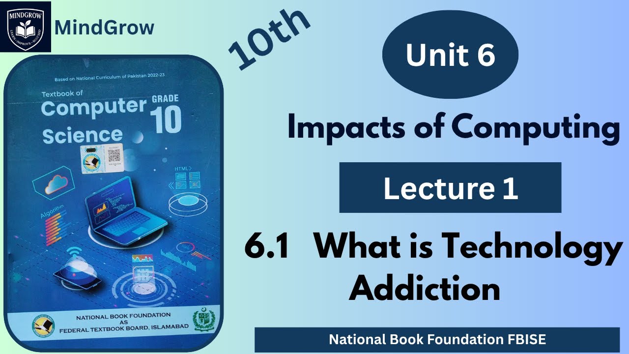 Unit 6 | Impacts of Computing | 6.1 What is Technology addiction Class 10th Computer  FBISE | NBF