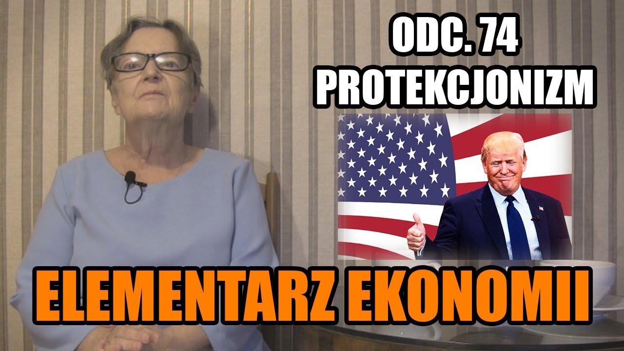 ELEMENTARZ EKONOMII odc.74 - Protekcjonizm