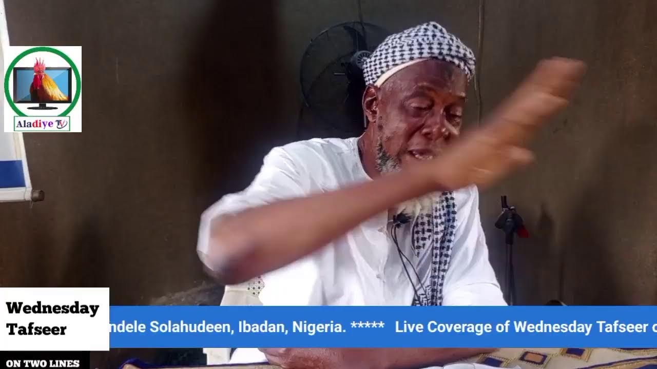 Live Coverage of Wed. Tafseer of Sheikh Isa Akindele, 
Ibadan, Nigeria.
Muharam 28, 1447 (23-7-2025