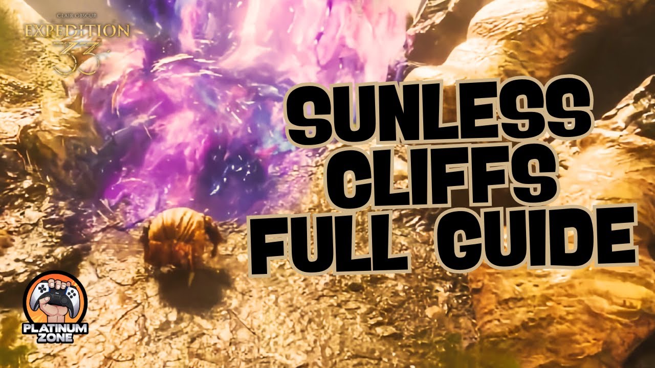 Sunless Cliffs Full Guide &ndash; Clair Obscur: Expedition 33