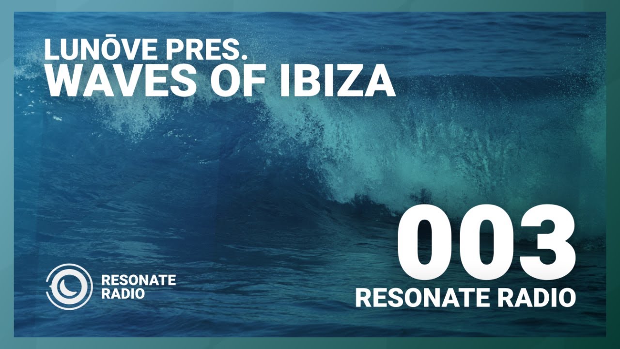 Lunōve pres. Waves of Ibiza - Resonate Radio 003 | Ibiza Club Progressive & Techno Mix #RESON8RADIO