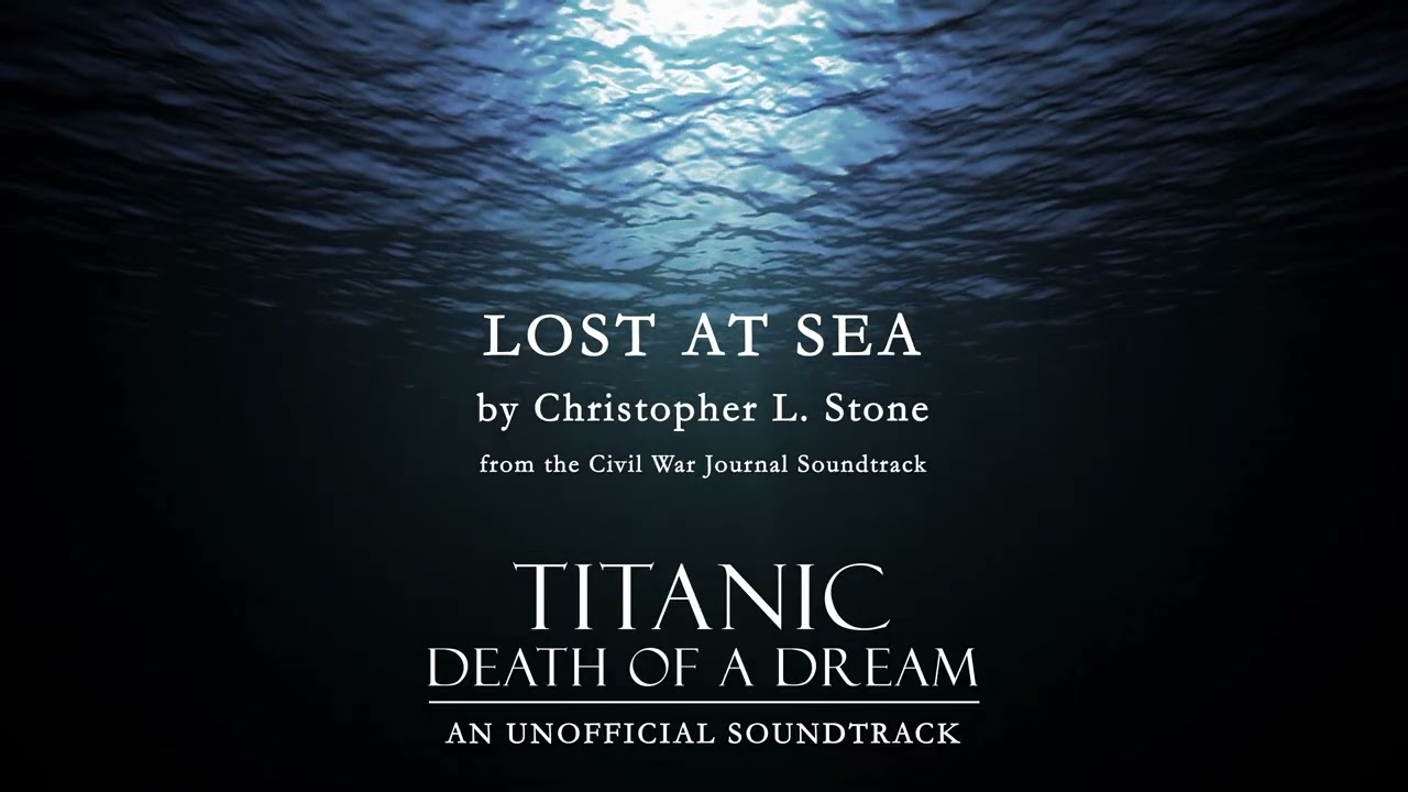 Lost at Sea - Score Music from Titanic: Death of a Dream (Extended version of 