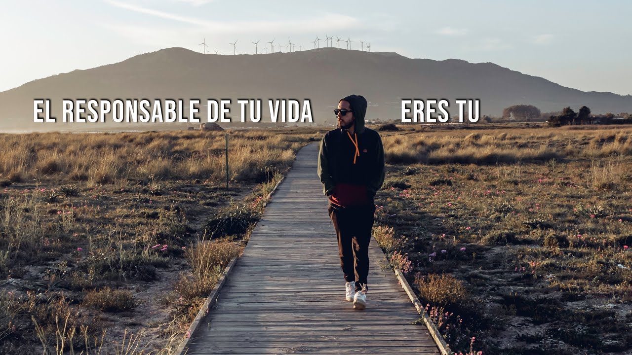 Eres el único responsable de TODO lo que te pasa.