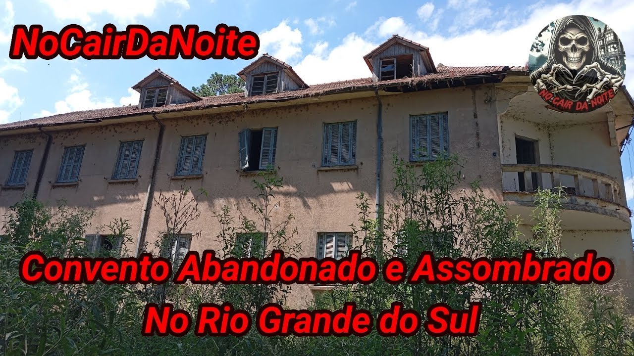 CONVENTO ASSOMBRADO NO RIO GRANDE DO SUL -- NoCairDaNoite