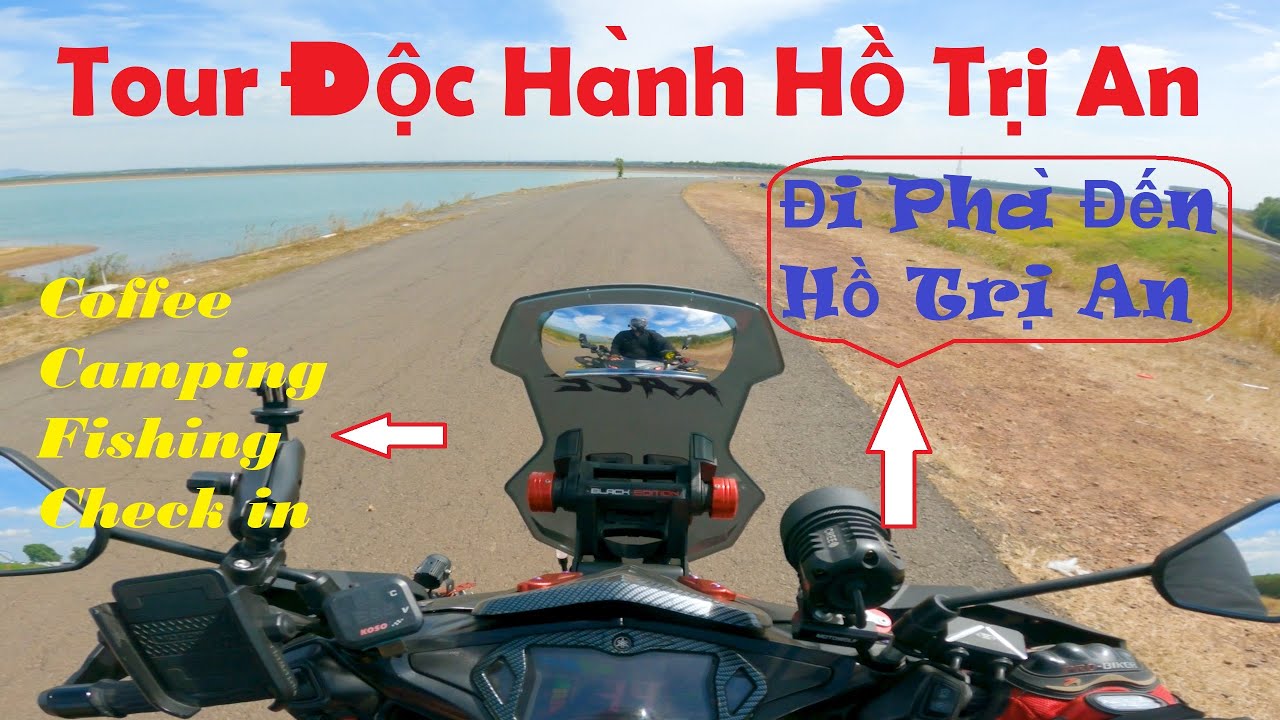 Tour Độc Hành Hồ Trị An | Hướng Dẫn Đường Đi Phà Đến Hồ Trị An | Xế Cao Cấp