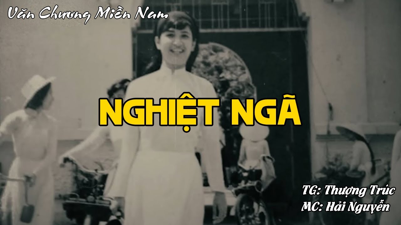 NGHIỆT NGÃ | Hồi Ký Miền Nam VN