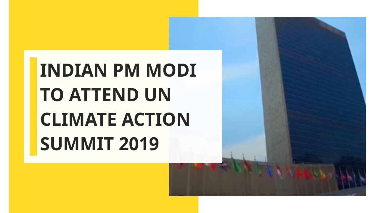 Indian PM Modi to attend UN Climate Action Summit 2019