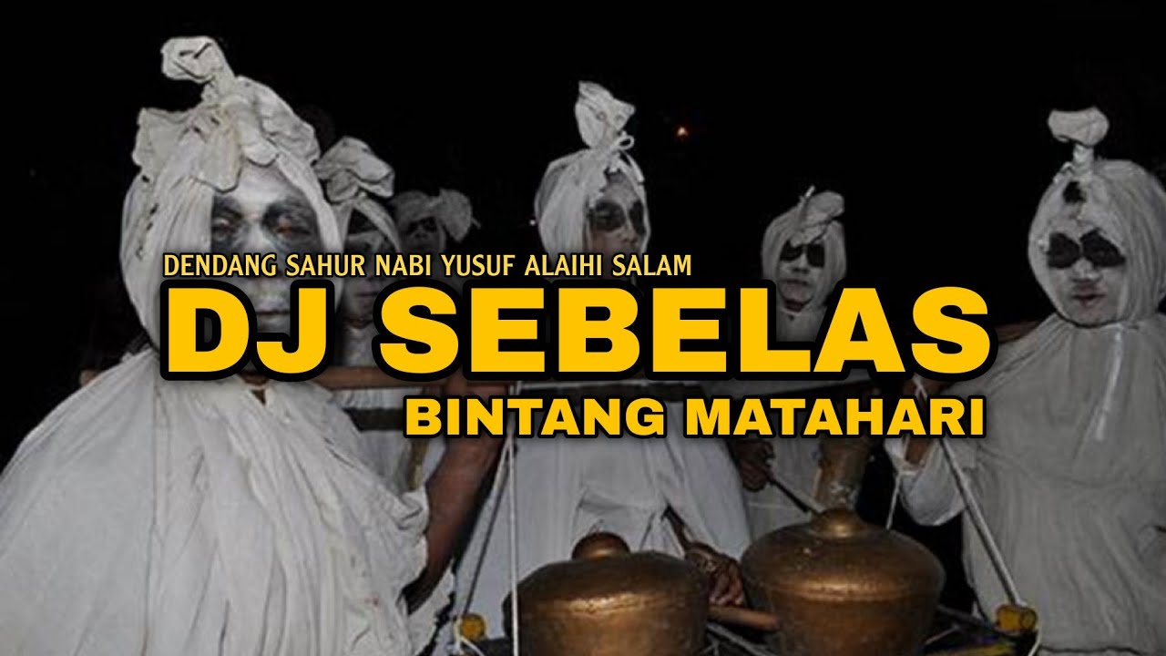 DJ SEBELAS BINTANG MATAHARI - DENDANG SAHUR NABI YUSUF ALAIHI SALAM