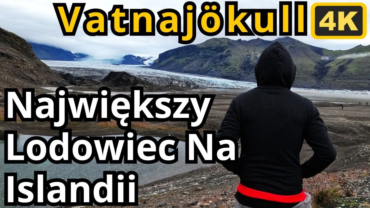 Vatnaj&ouml;kull Największy Lodowiec Europy Czy Można Na Niego Wejść? Islandia 4K
