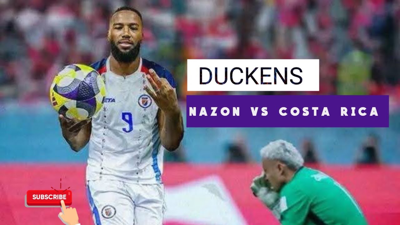 DUCKENS NAZON VS COSTA RICA | HD