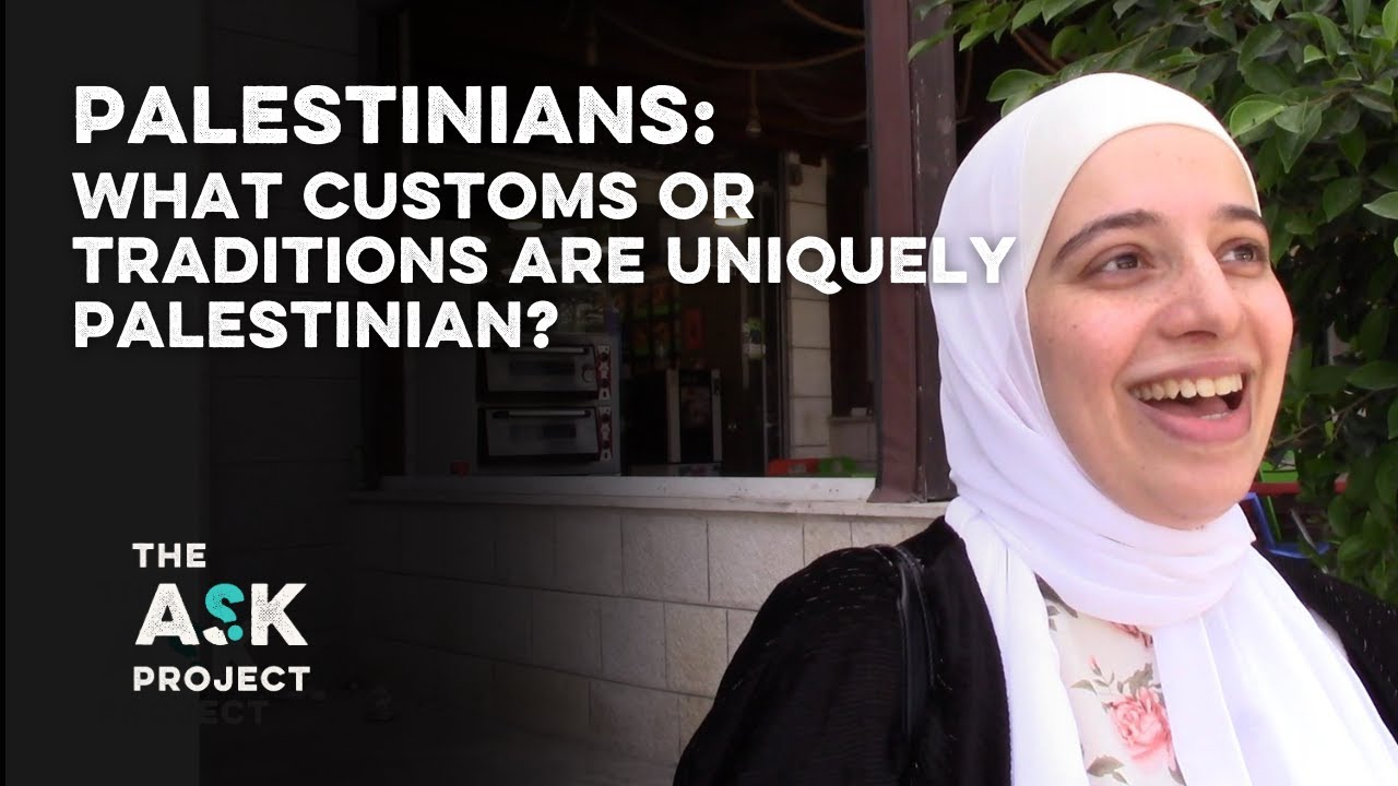Palestinians: What customs or traditions are uniquely Palestinian?