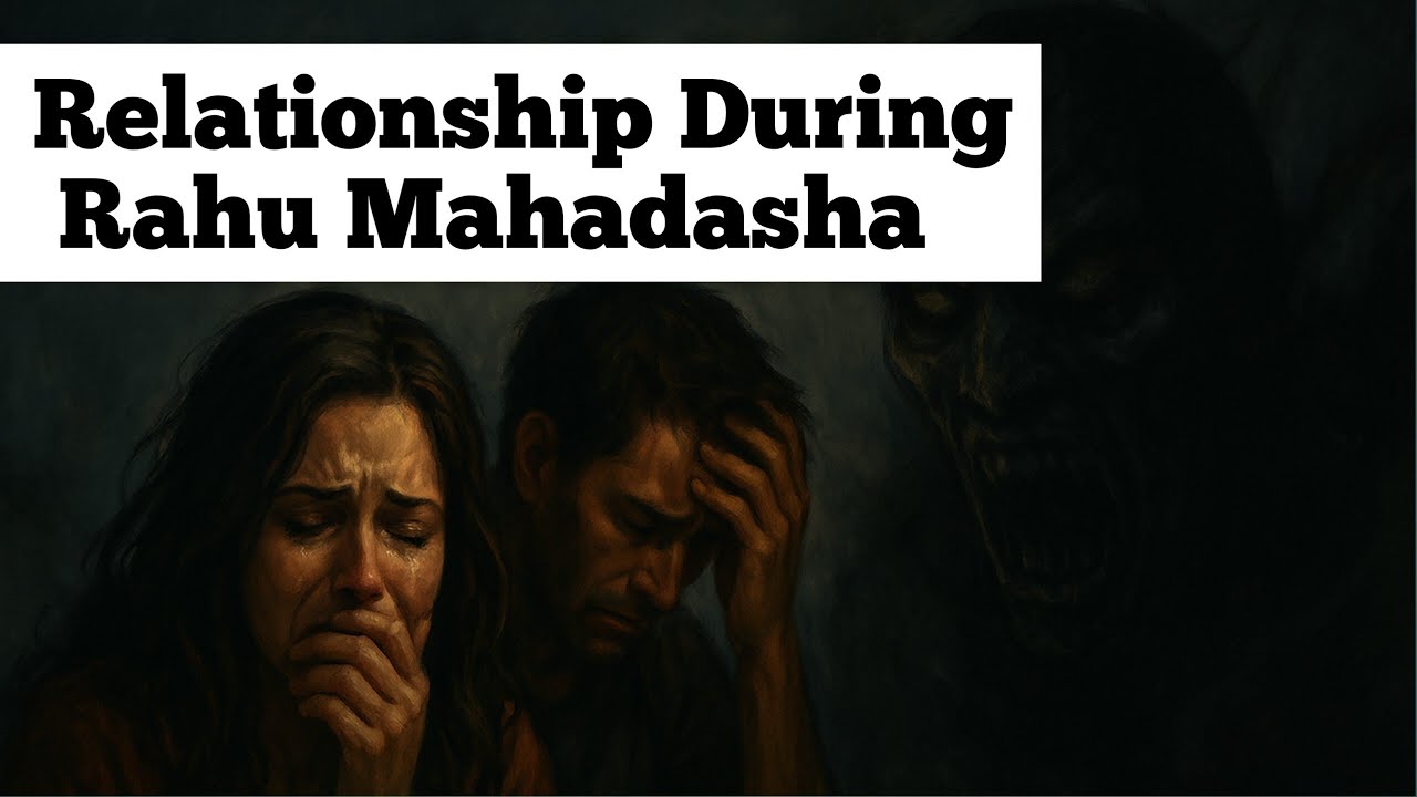 💔 Relationship During Rahu Mahadasha – What Really Happens?