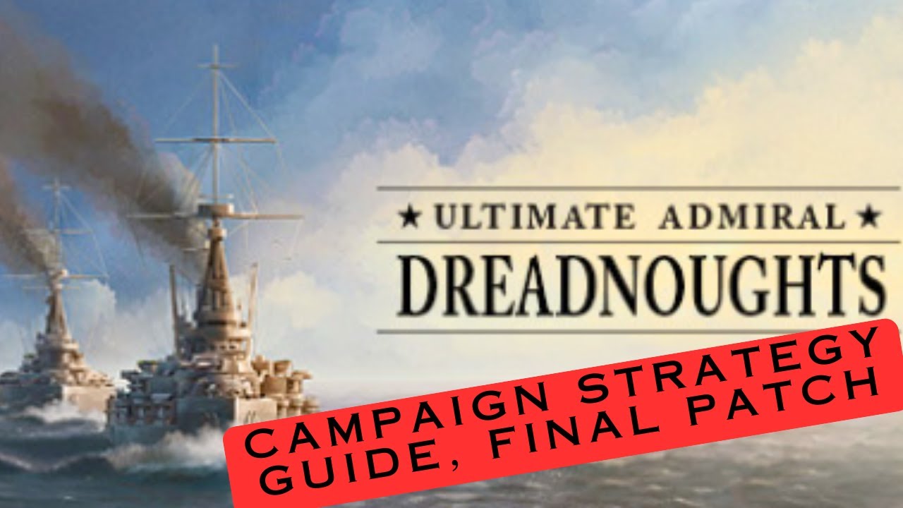 Ultimate Admiral Dreadnoughts Guide Strategy Final Patch Tips