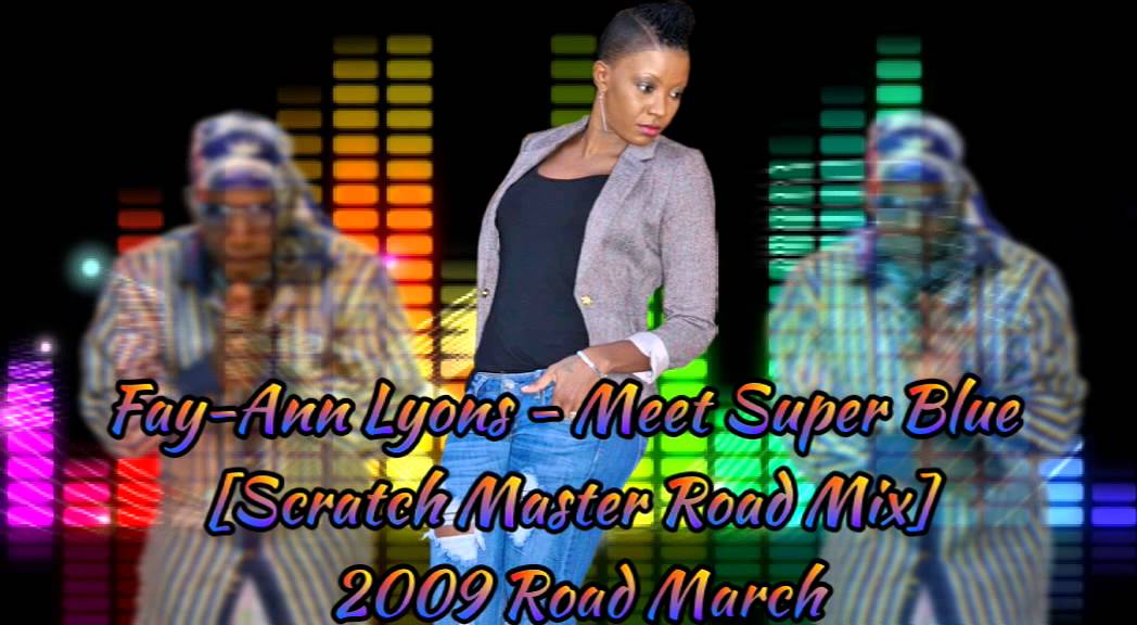 Fay-Ann Lyons - Meet Super Blue #RoadMix [2009 Roadmarch] @fayannlyons @socaisyours