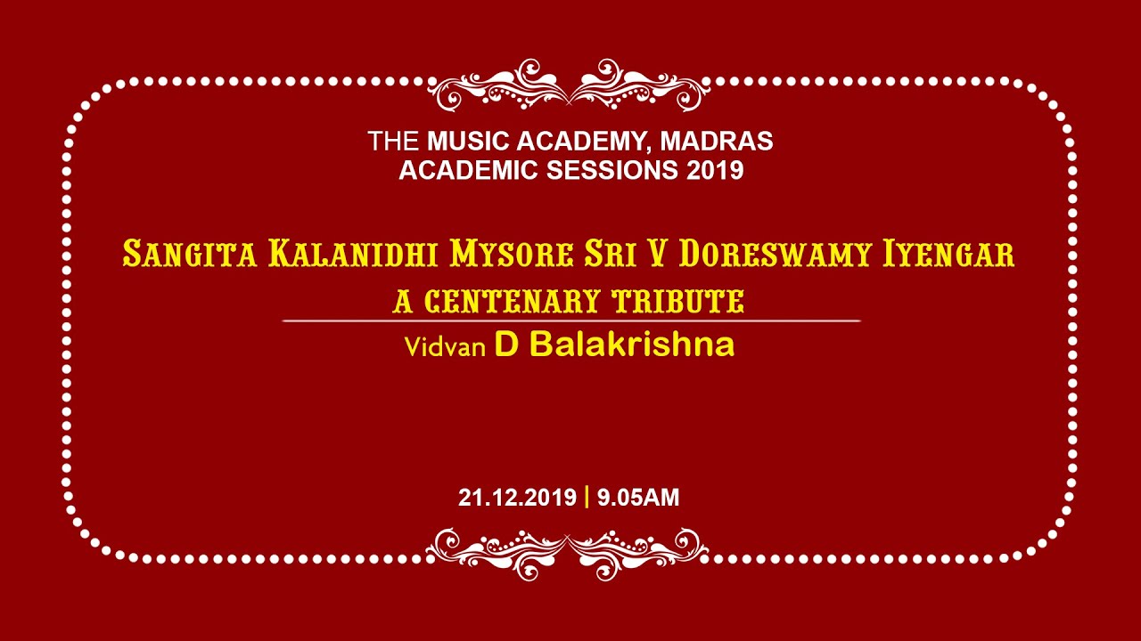 Sangita Kalanidhi Mysore Sri V Doreswamy Iyengar - a centenary tribute | Vidvan D Balakrishna
