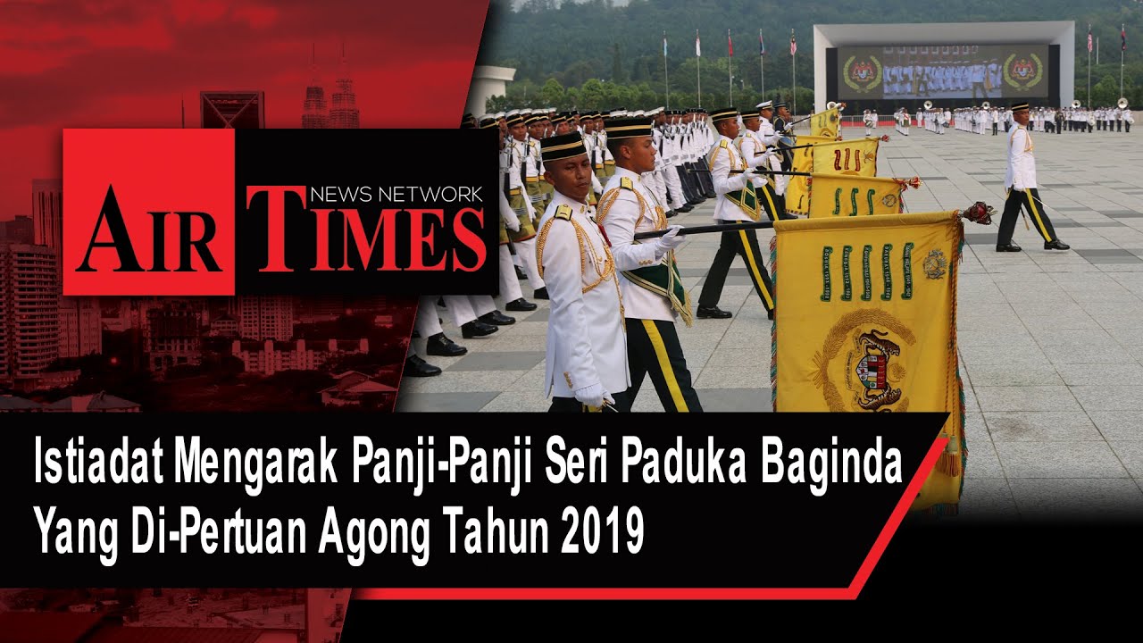 Istiadat Mengarak Panji-Panji Seri Paduka Baginda Yang Di-Pertuan Agong