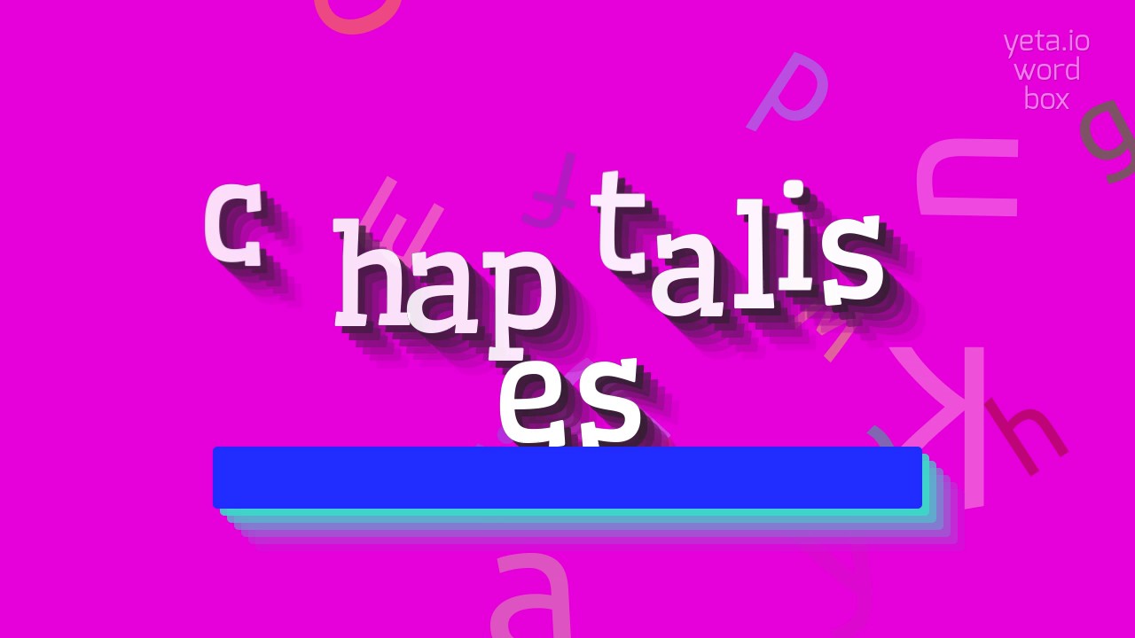 CHAPTALISES - HOW TO SAY CHAPTALISES?