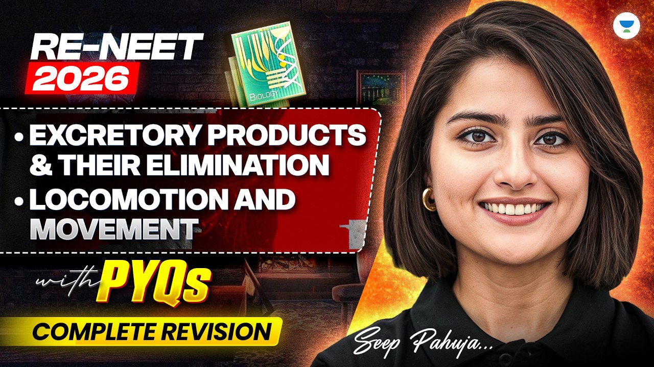 RE-NEET 2026: Excretory Products & Their Elimination And Locomotion & Movement | Seep Pahuja