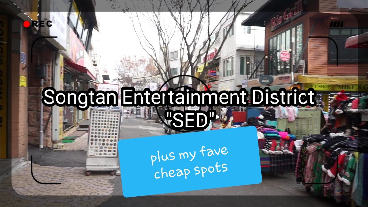 Songtan Entertainment District and Off Base Sites