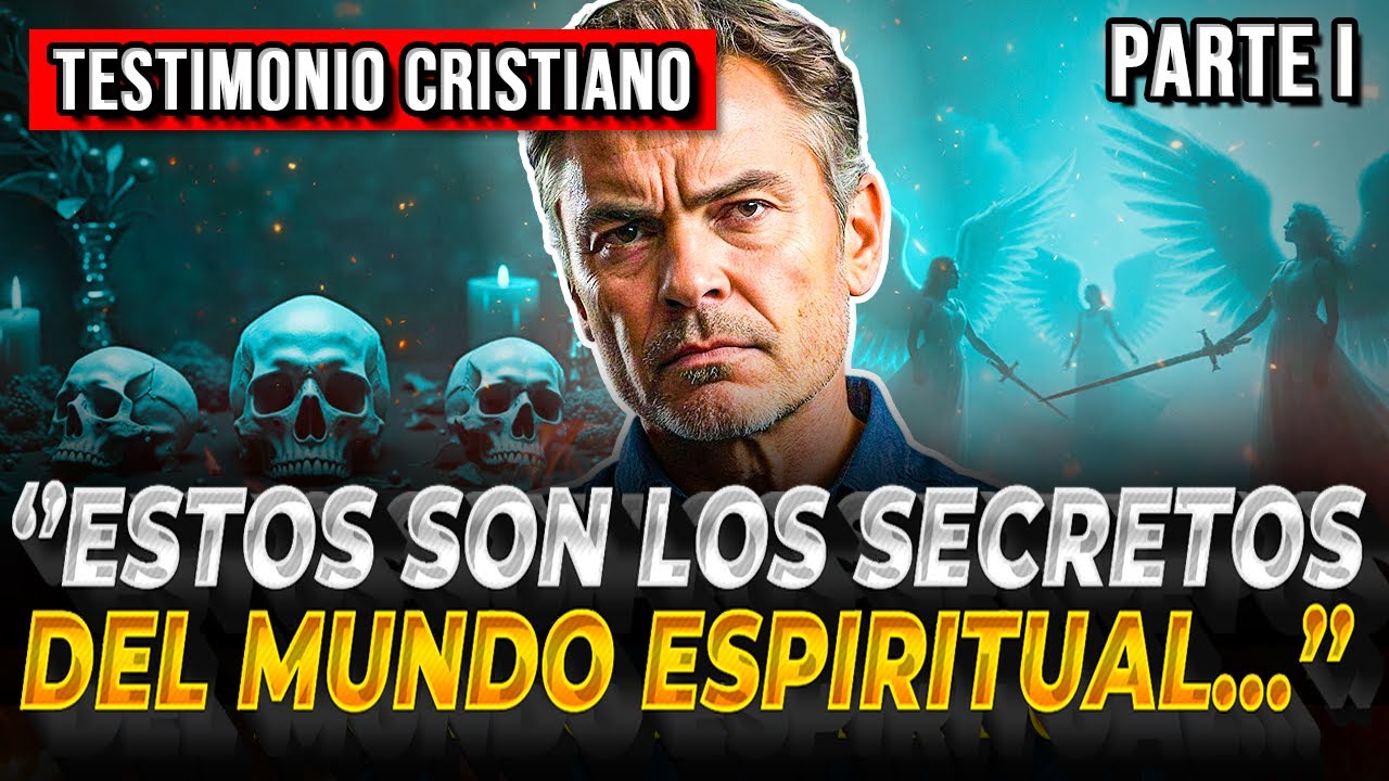 🔴PARTE I: LOS SECRETOS DEL MUNDO ESPIRITUAL ¡Testimonios Cristianos Impactantes!