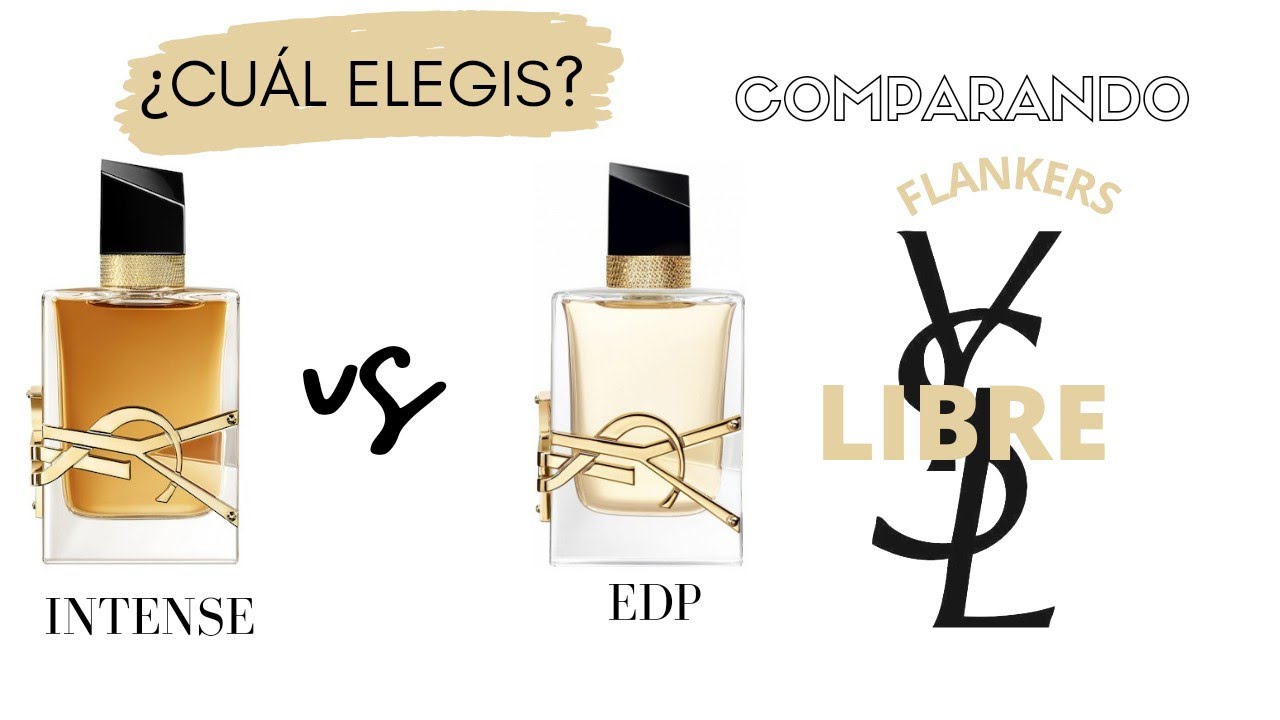 LIBRE EDP o LIBRE INTENSE EDP de YSL 🕵️: ¿Cuál vale la pena comprar? ✍️ reseña comparativa