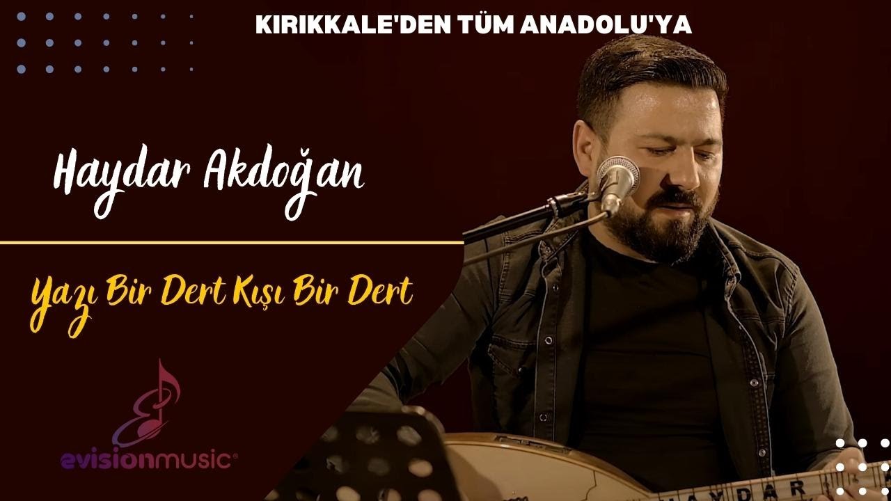 Haydar Akdoğan - Yazı Bir Dert Kışı Bir Dert // Kırıkkale'den Tüm Anadolu'ya