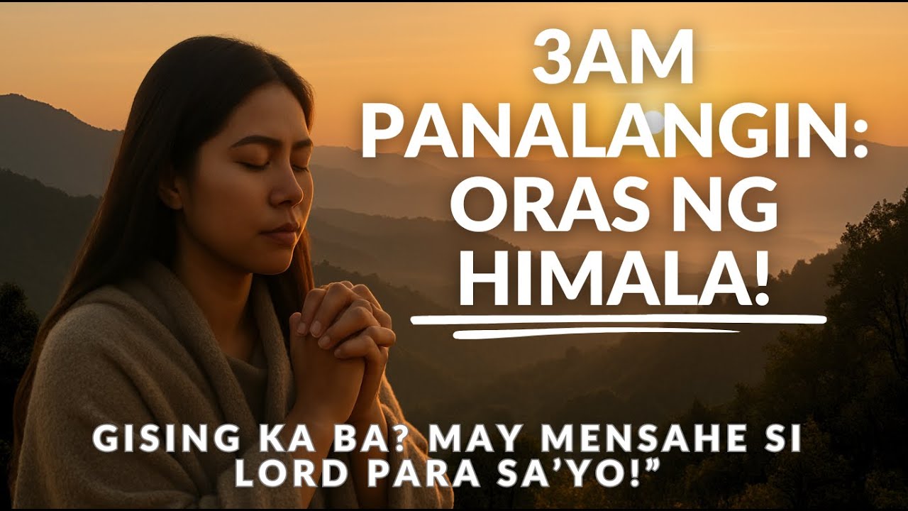 3AM Panalangin: Oras ng Himala! 🙏 Gising Ka Ba? May Mensahe si Lord Para Sa’yo! (Tagalog Prayer)