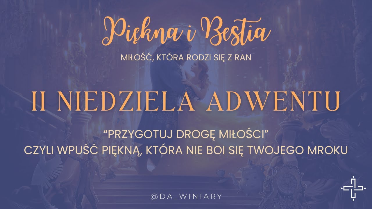 ✨II NIEDZIELA ✨ ,,Przygotuj drogę Miłości”, czyli wpuść Piękną, która nie boi się twojego mroku.