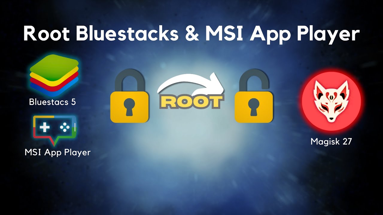 Root Bluestacks & MSI App Player with Magisk!