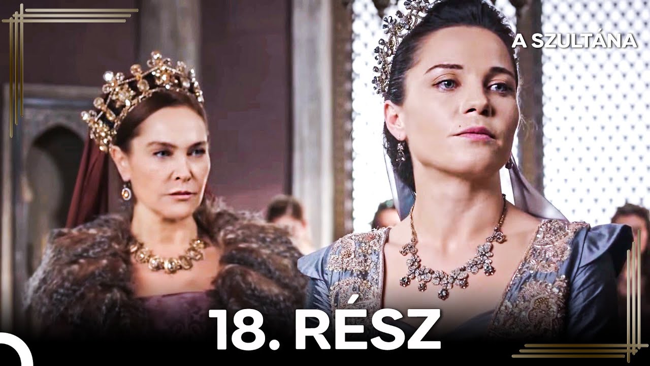 A Szultána 18. Rész (Magyar Szinkron)
