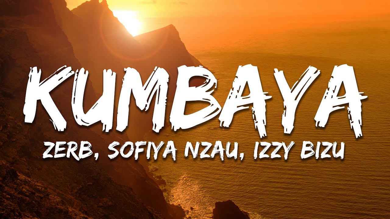 Zerb, Sofiya Nzau, Izzy Bizu - Kumbaya (Lyrics)