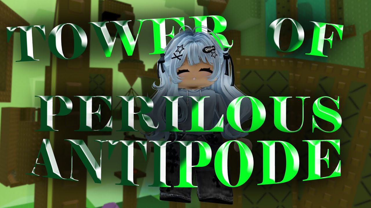 TOWER OF PERILOUS ANTIPODE COMPLETE! [First Intense]