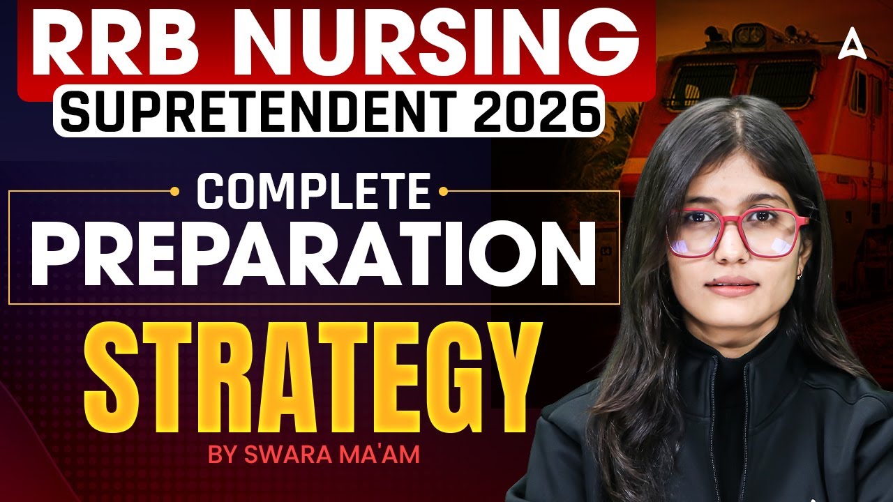 🔥 RRB Nursing Superintendent 2026 | Complete Preparation Strategy to Crack the Exam | Swara Ma&rsquo;am