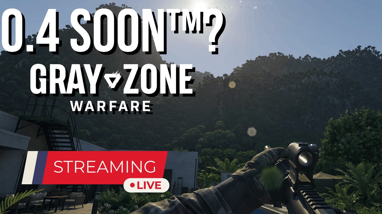 🔴 LIVE: 0.4 Leaks are out - Gray Zone Warfare - Dual Format Stream #DualFormat