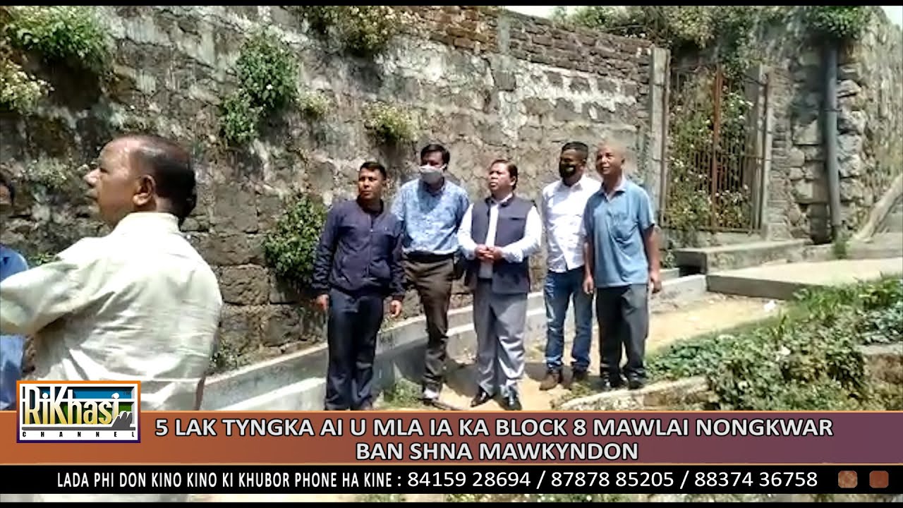 5 LAK TYNGKA AI U MLA IA KA BLOCK 8 MAWLAI NONGKWAR BAN SHNA MAWKYNDON