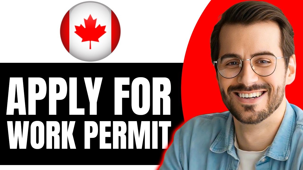 How To Apply for Work Permit in Canada (2025)