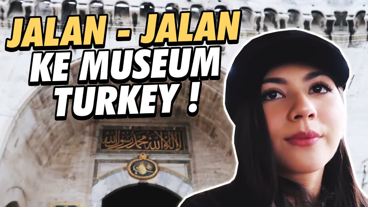 JALAN-JALAN KE MUSEUM TURKEY!  | Turkey Vlog #1