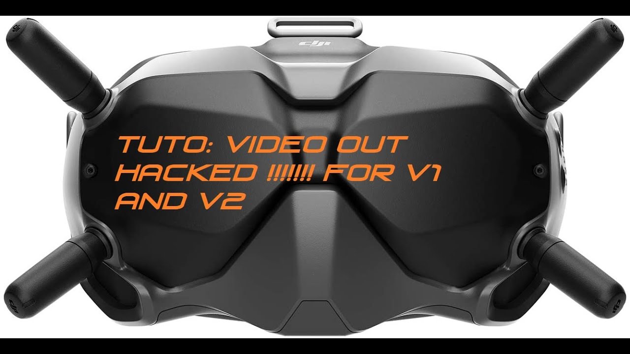 Tuto: Sortie vidéo sur masque DJI FPV V1 et V2 [FR]