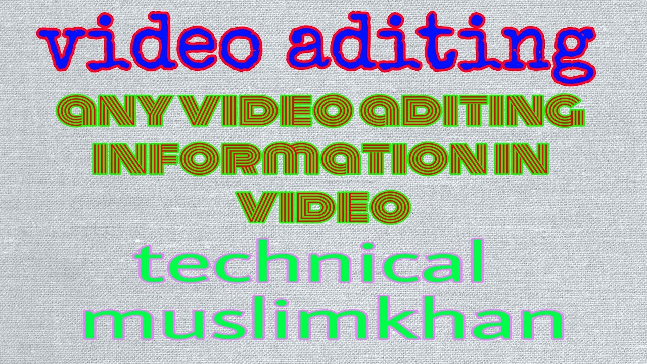 Video aditing information in video.aditing effect